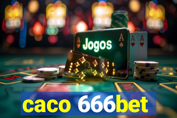 caco 666bet